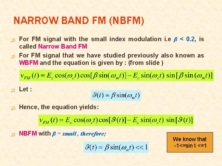 NARROW BAND FM (NBFM) For FM signal with the small index modulation i. e