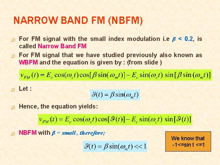 NARROW BAND FM (NBFM) For FM signal with the small index modulation i. e NARROW BAND FM (NBFM) For FM signal with the small index modulation i. e
