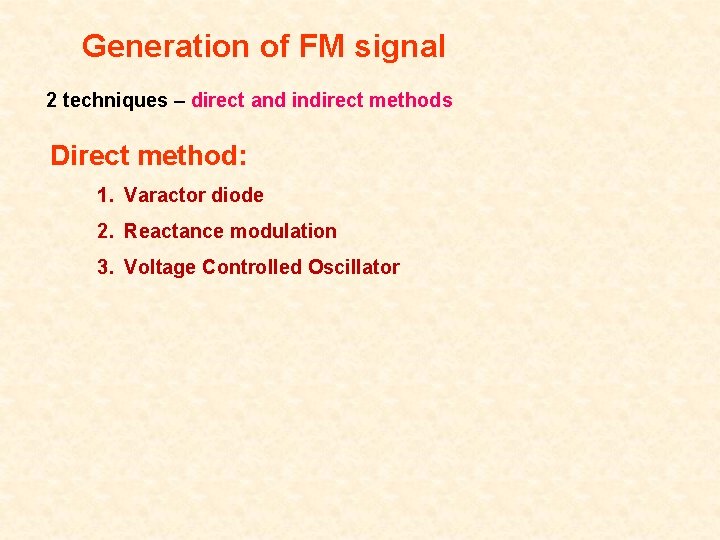 Generation of FM signal 2 techniques – direct and indirect methods Direct method: 1.