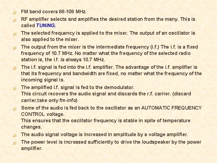 FM band covers 88 -108 MHz. RF amplifier selects and amplifies the desired FM band covers 88 -108 MHz. RF amplifier selects and amplifies the desired