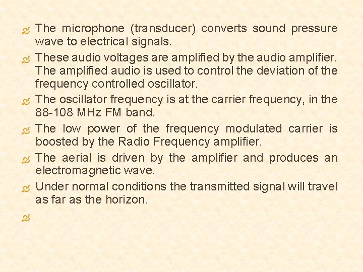 The microphone (transducer) converts sound pressure wave to electrical signals. These audio voltages The microphone (transducer) converts sound pressure wave to electrical signals. These audio voltages