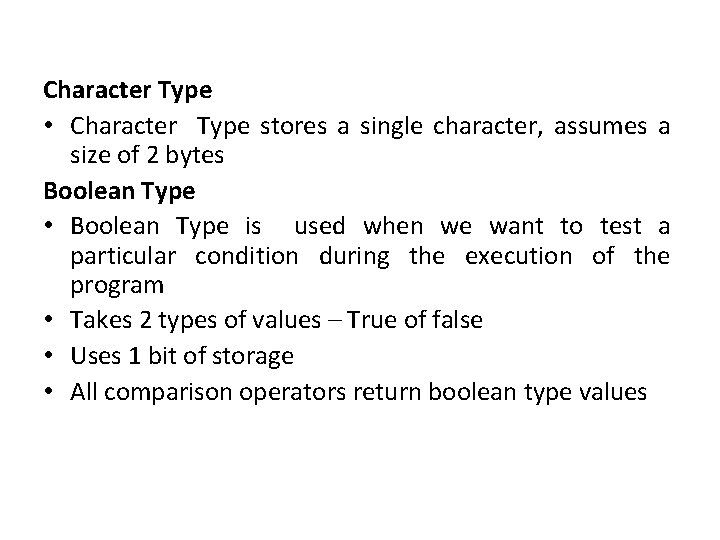 Character Type • Character Type stores a single character, assumes a size of 2
