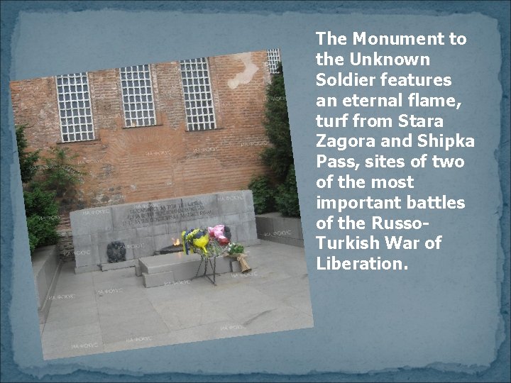 The Monument to the Unknown Soldier features an eternal flame, turf from Stara Zagora