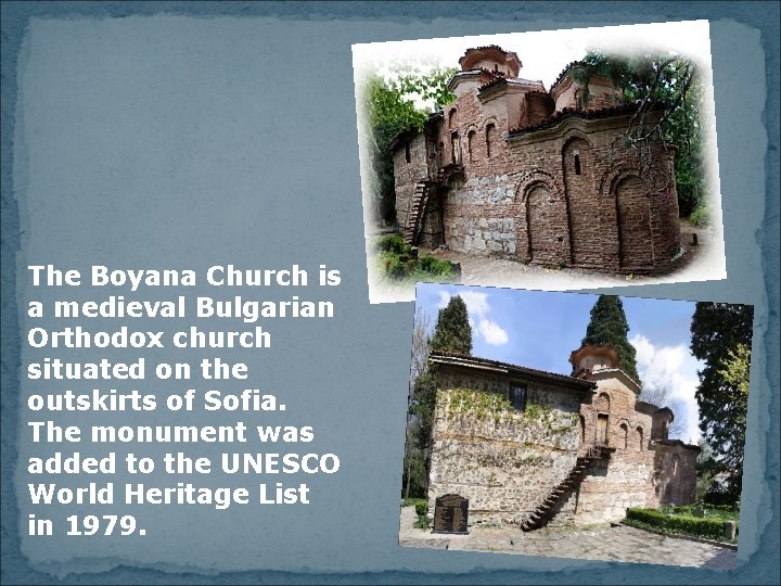 The Boyana Church is a medieval Bulgarian Orthodox church situated on the outskirts of