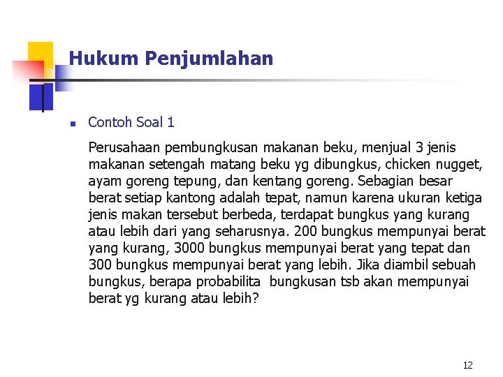 Hukum Penjumlahan n Contoh Soal 1 Perusahaan pembungkusan makanan beku, menjual 3 jenis makanan