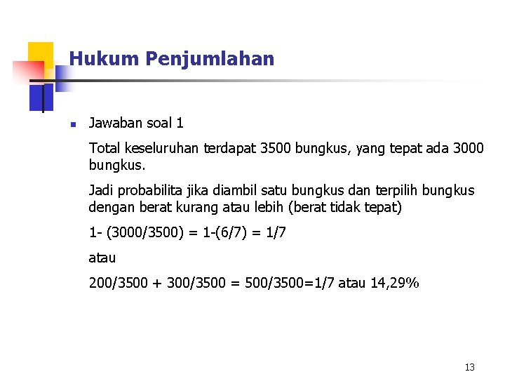 Hukum Penjumlahan n Jawaban soal 1 Total keseluruhan terdapat 3500 bungkus, yang tepat ada