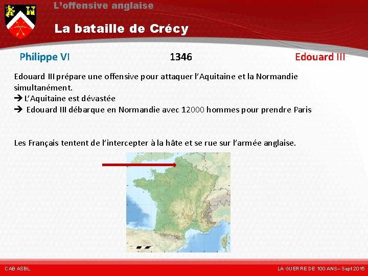 L’offensive anglaise La bataille de Crécy Philippe VI 1346 Edouard III prépare une offensive