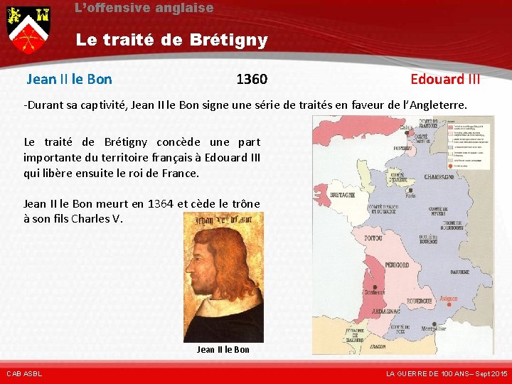 L’offensive anglaise Le traité de Brétigny Jean II le Bon 1360 Edouard III -Durant