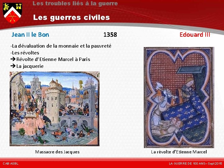 Les troubles liés à la guerre Les guerres civiles Jean II le Bon 1358