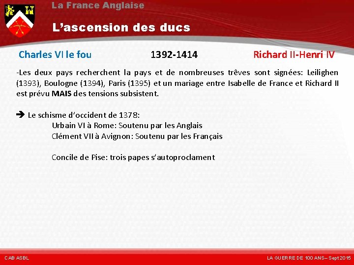 La France Anglaise L’ascension des ducs Charles VI le fou 1392 -1414 Richard II-Henri
