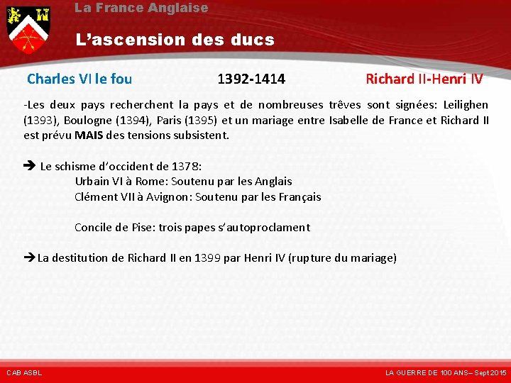 La France Anglaise L’ascension des ducs Charles VI le fou 1392 -1414 Richard II-Henri