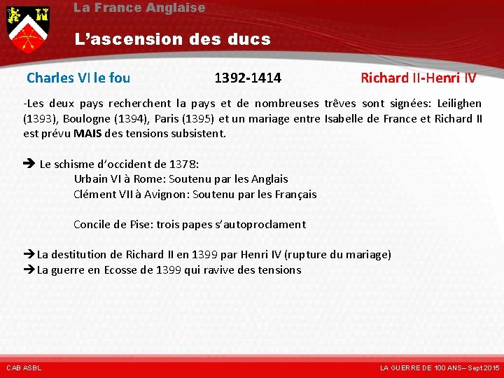 La France Anglaise L’ascension des ducs Charles VI le fou 1392 -1414 Richard II-Henri