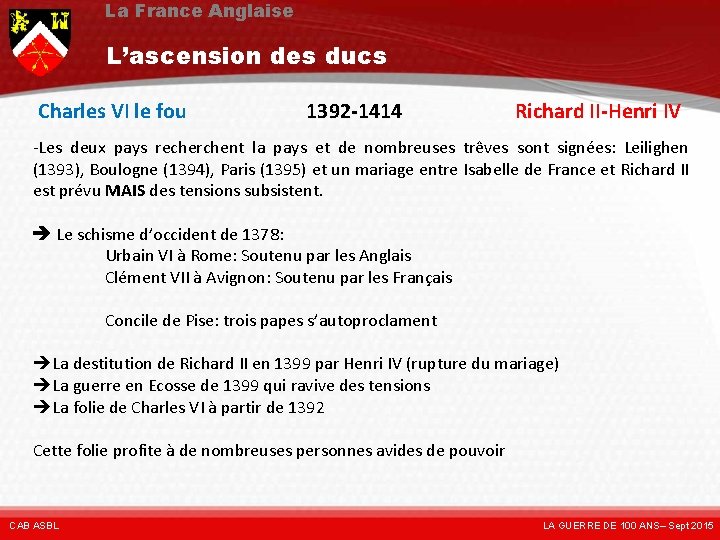 La France Anglaise L’ascension des ducs Charles VI le fou 1392 -1414 Richard II-Henri