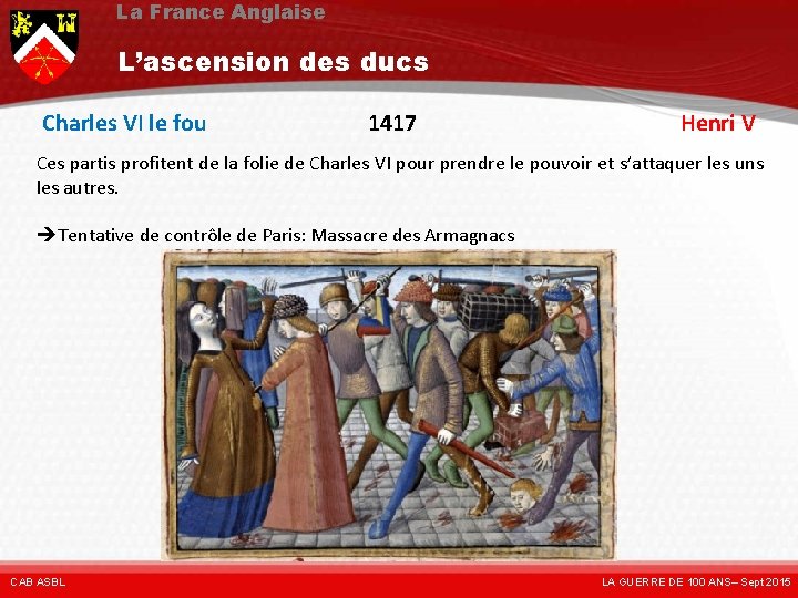 La France Anglaise L’ascension des ducs Charles VI le fou 1417 Henri V Ces