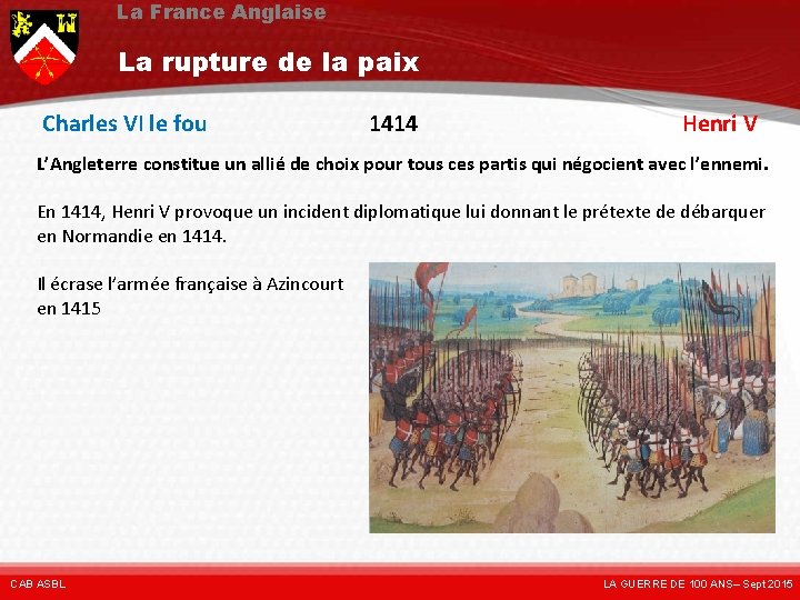 La France Anglaise La rupture de la paix Charles VI le fou 1414 Henri