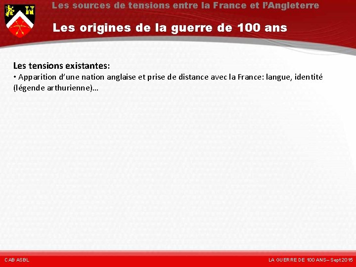 Les sources de tensions entre la France et l’Angleterre Les origines de la guerre