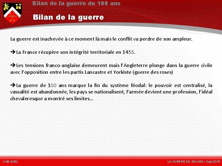 Bilan de la guerre de 100 ans Bilan de la guerre La guerre est