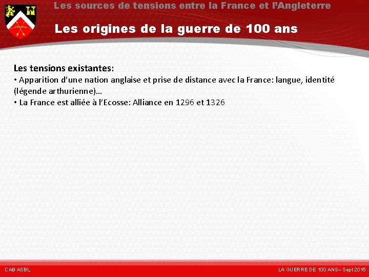 Les sources de tensions entre la France et l’Angleterre Les origines de la guerre