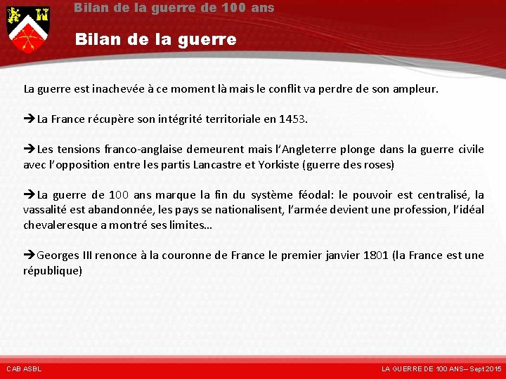 Bilan de la guerre de 100 ans Bilan de la guerre La guerre est