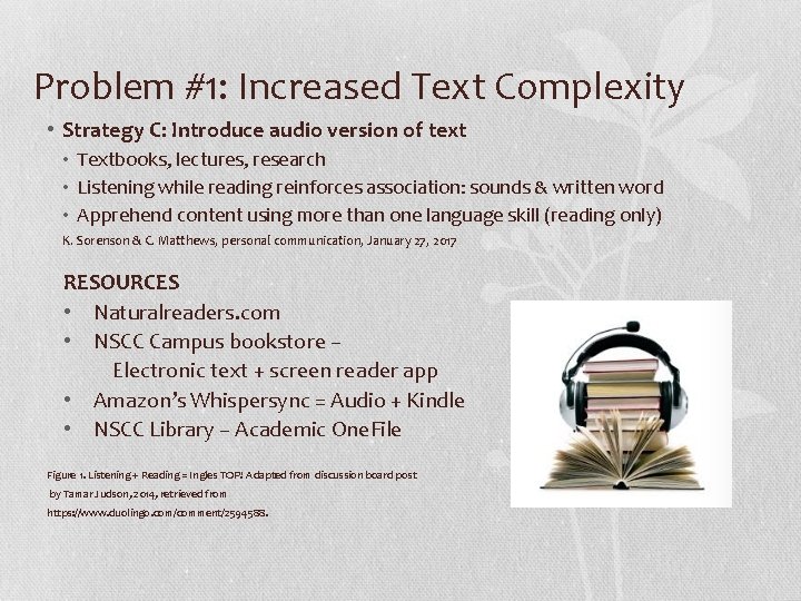 Problem #1: Increased Text Complexity • Strategy C: Introduce audio version of text •