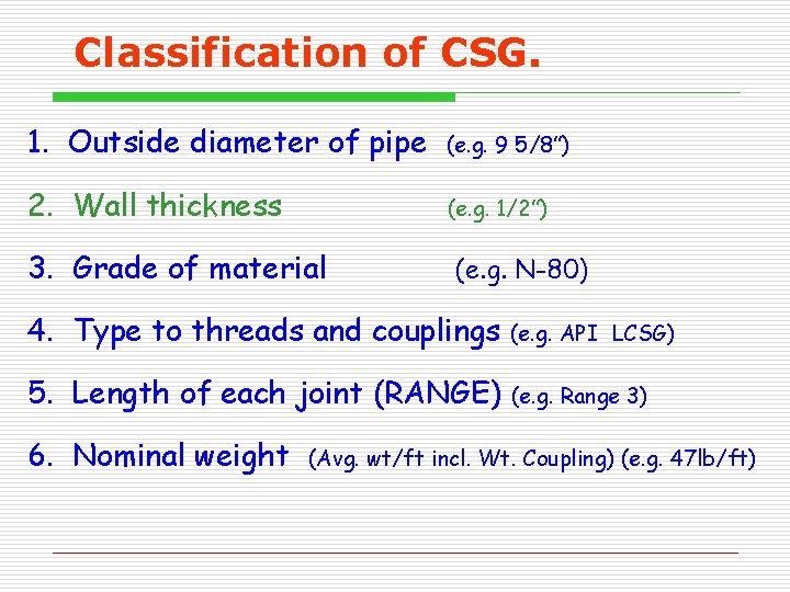 Classification of CSG. 1. Outside diameter of pipe (e. g. 9 5/8”) 2. Wall Classification of CSG. 1. Outside diameter of pipe (e. g. 9 5/8”) 2. Wall