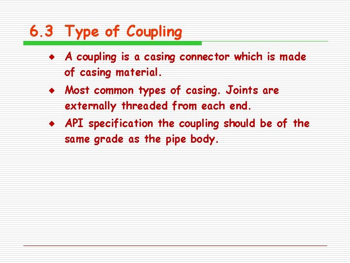 6. 3 Type of Coupling ¨ A coupling is a casing connector which is 6. 3 Type of Coupling ¨ A coupling is a casing connector which is