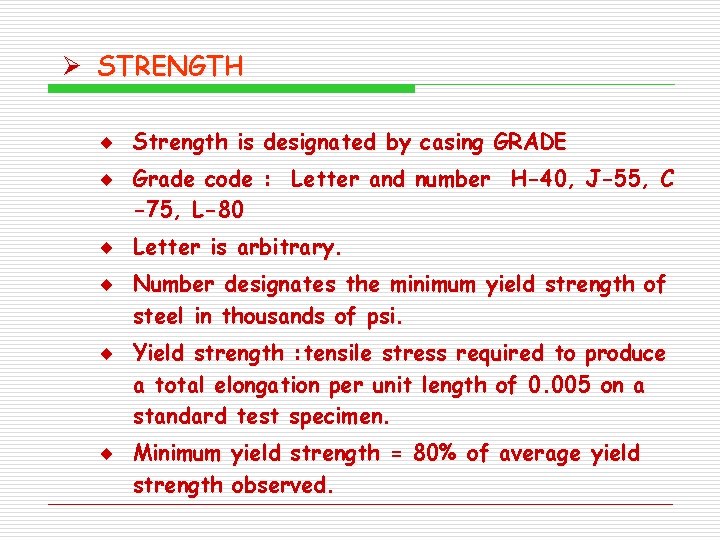 Ø STRENGTH ¨ Strength is designated by casing GRADE ¨ Grade code : Letter Ø STRENGTH ¨ Strength is designated by casing GRADE ¨ Grade code : Letter