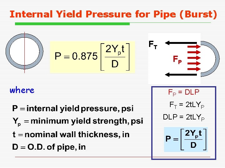Internal Yield Pressure for Pipe (Burst) FT FP where FP = DLP FT = Internal Yield Pressure for Pipe (Burst) FT FP where FP = DLP FT =