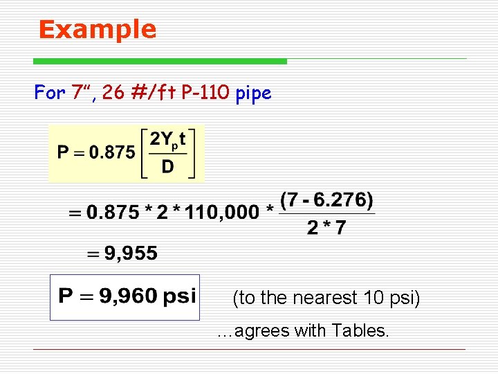Example For 7”, 26 #/ft P-110 pipe (to the nearest 10 psi) …agrees with Example For 7”, 26 #/ft P-110 pipe (to the nearest 10 psi) …agrees with