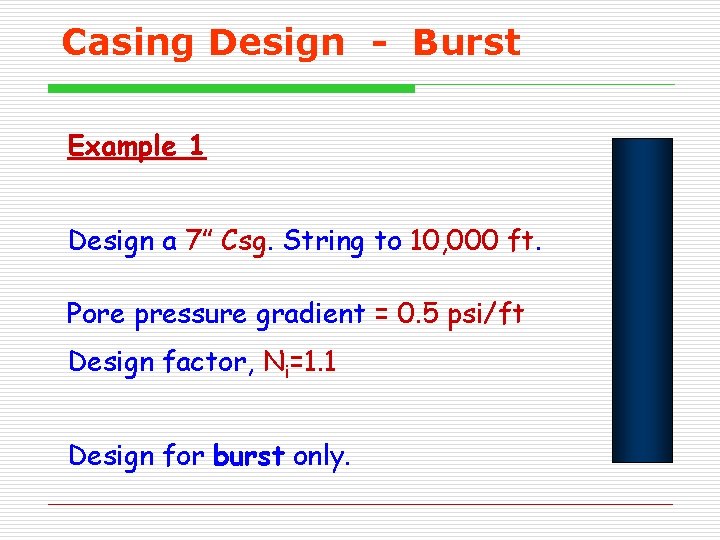 Casing Design - Burst Example 1 Design a 7” Csg. String to 10, 000 Casing Design - Burst Example 1 Design a 7” Csg. String to 10, 000
