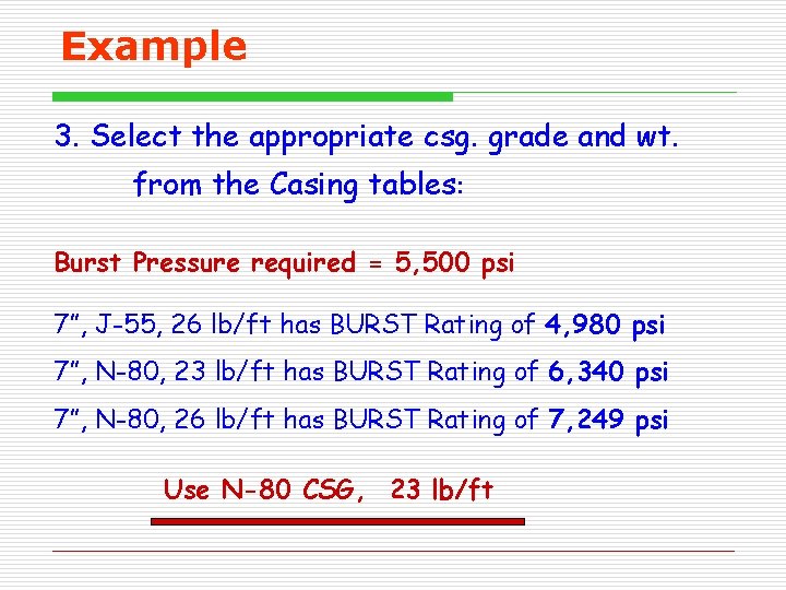 Example 3. Select the appropriate csg. grade and wt. from the Casing tables: Burst Example 3. Select the appropriate csg. grade and wt. from the Casing tables: Burst