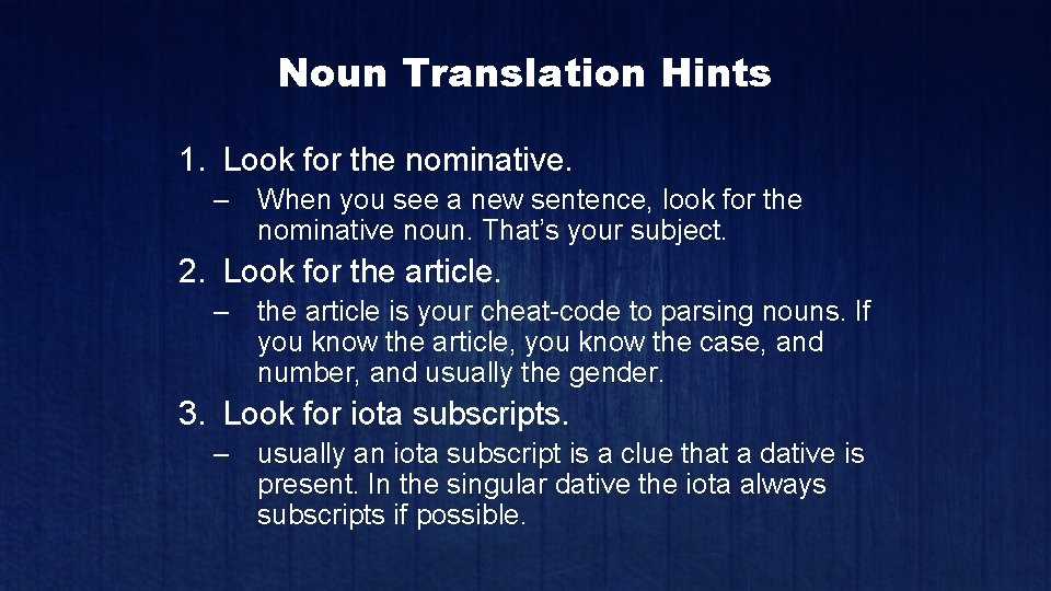 Noun Translation Hints 1. Look for the nominative. – When you see a new