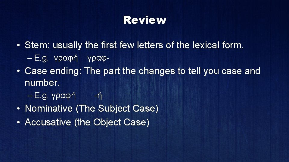 Review • Stem: usually the first few letters of the lexical form. – E.