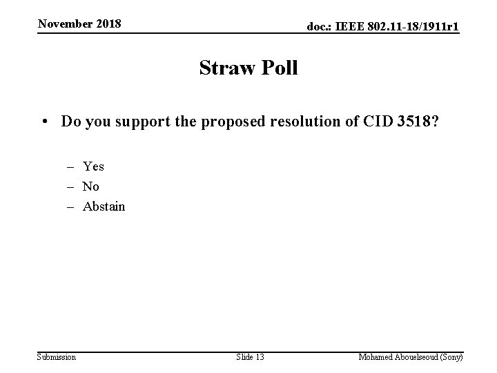 November 2018 doc. : IEEE 802. 11 -18/1911 r 1 Straw Poll • Do