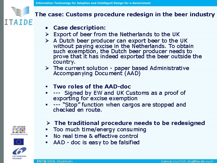 The case: Customs procedure redesign in the beer industry • Case description: Ø Export