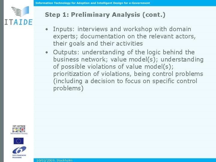 Step 1: Preliminary Analysis (cont. ) • Inputs: interviews and workshop with domain experts;