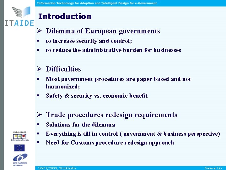 Introduction Ø Dilemma of European governments § § to increase security and control; to