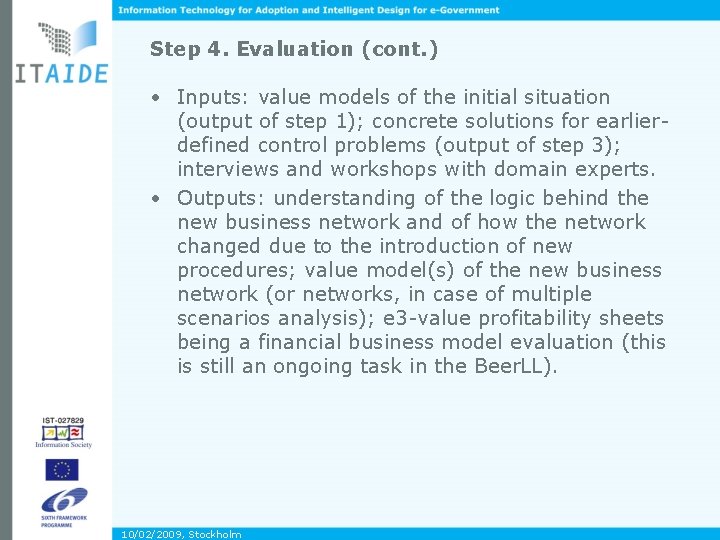 Step 4. Evaluation (cont. ) • Inputs: value models of the initial situation (output