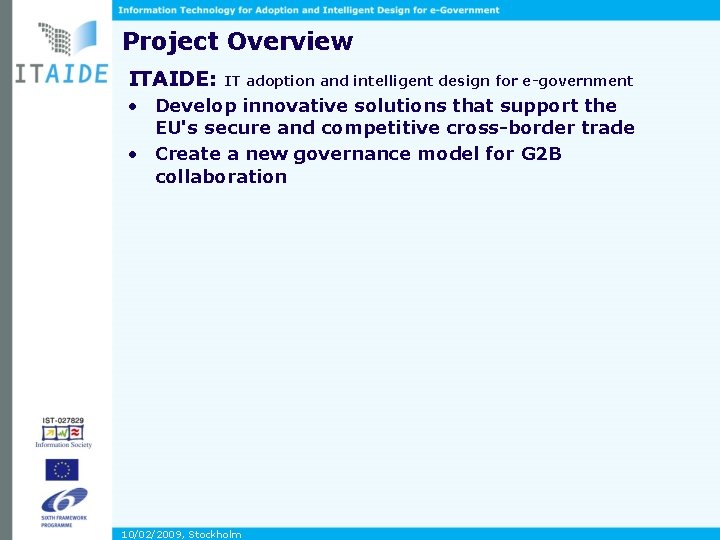 Project Overview ITAIDE: IT adoption and intelligent design for e-government • Develop innovative solutions