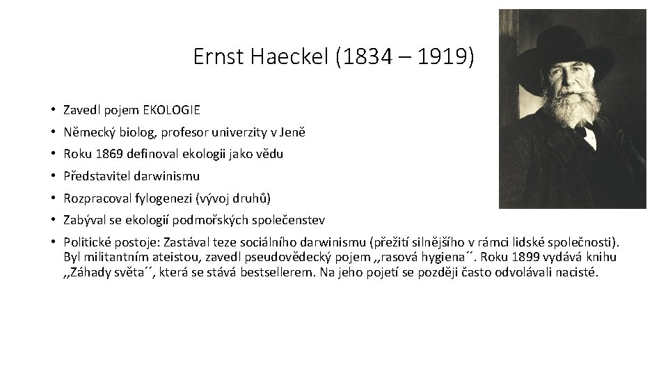 Ernst Haeckel (1834 – 1919) • Zavedl pojem EKOLOGIE • Německý biolog, profesor univerzity