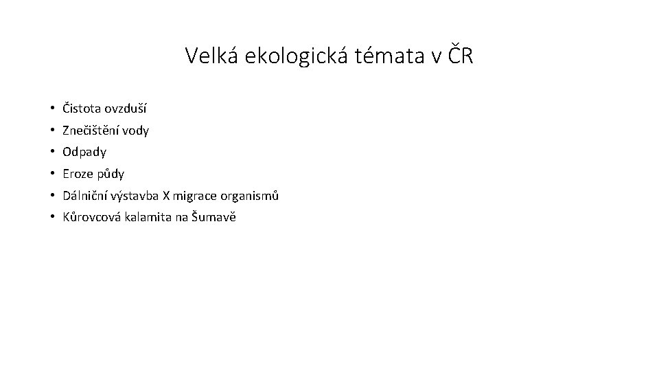 Velká ekologická témata v ČR • Čistota ovzduší • Znečištění vody • Odpady •