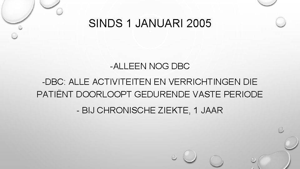 SINDS 1 JANUARI 2005 -ALLEEN NOG DBC -DBC: ALLE ACTIVITEITEN EN VERRICHTINGEN DIE PATIËNT