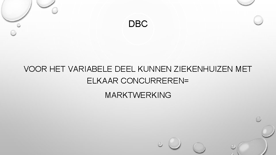 DBC VOOR HET VARIABELE DEEL KUNNEN ZIEKENHUIZEN MET ELKAAR CONCURREREN= MARKTWERKING 