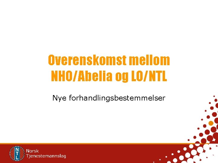 Overenskomst mellom NHO/Abelia og LO/NTL Nye forhandlingsbestemmelser 