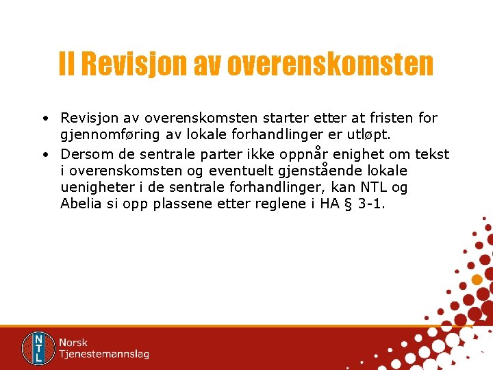 II Revisjon av overenskomsten • Revisjon av overenskomsten starter etter at fristen for gjennomføring