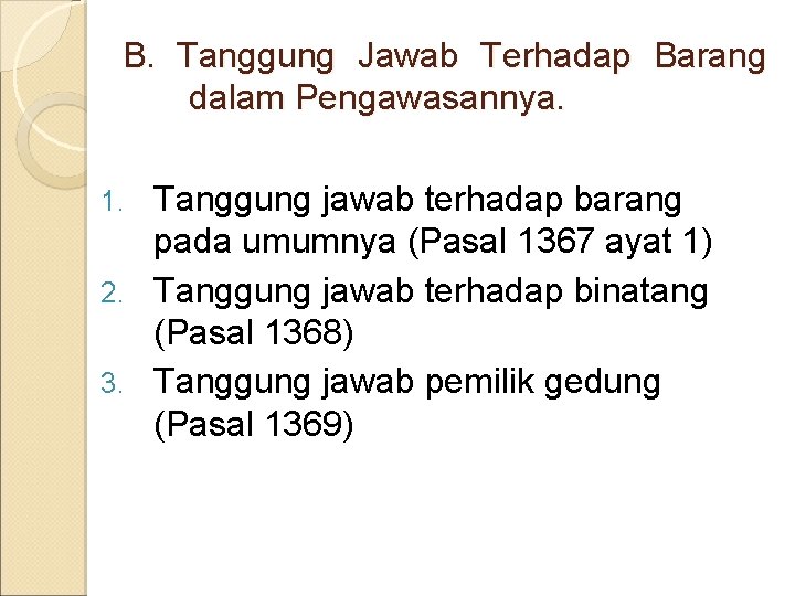 B. Tanggung Jawab Terhadap Barang dalam Pengawasannya. Tanggung jawab terhadap barang pada umumnya (Pasal