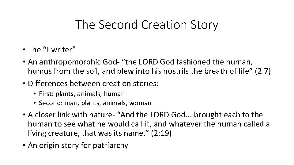 The Second Creation Story • The “J writer” • An anthropomorphic God- “the LORD