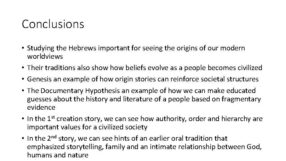 Conclusions • Studying the Hebrews important for seeing the origins of our modern worldviews