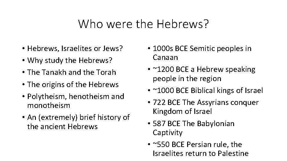 Who were the Hebrews? • Hebrews, Israelites or Jews? • Why study the Hebrews?