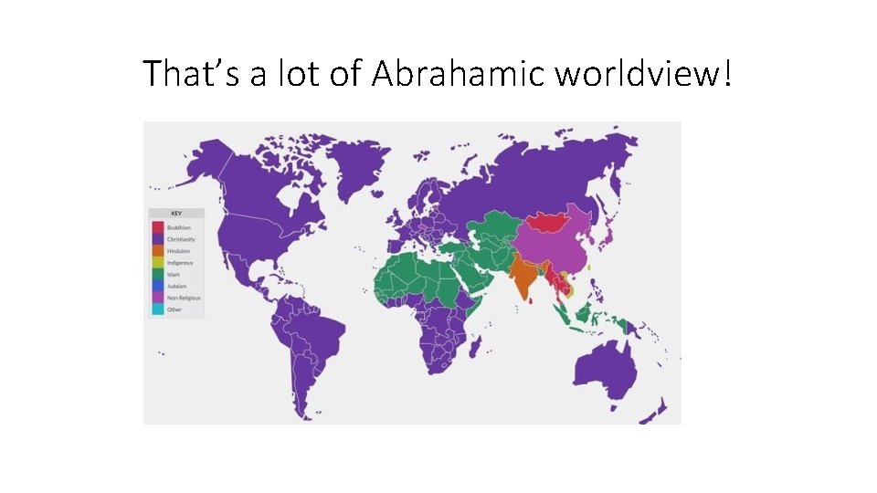 That’s a lot of Abrahamic worldview! 